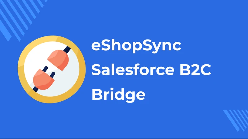 eShopSync SalesforceB2C Bridge