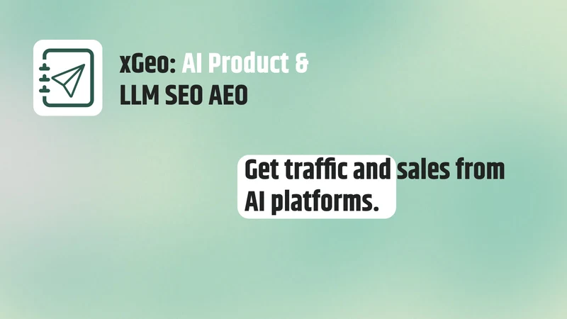 xGeo: AI Product & LLM SEO AEO