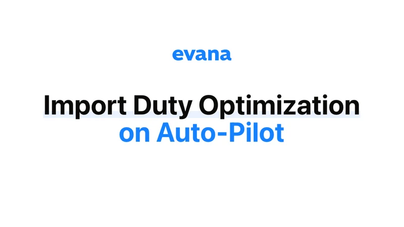 Evana ‑ Import Duty Optimizer