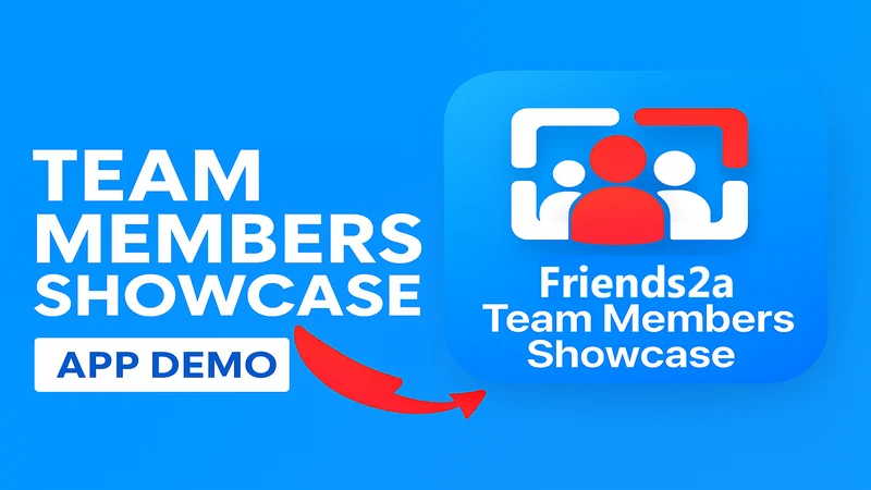 Friends2a Team Member Showcase