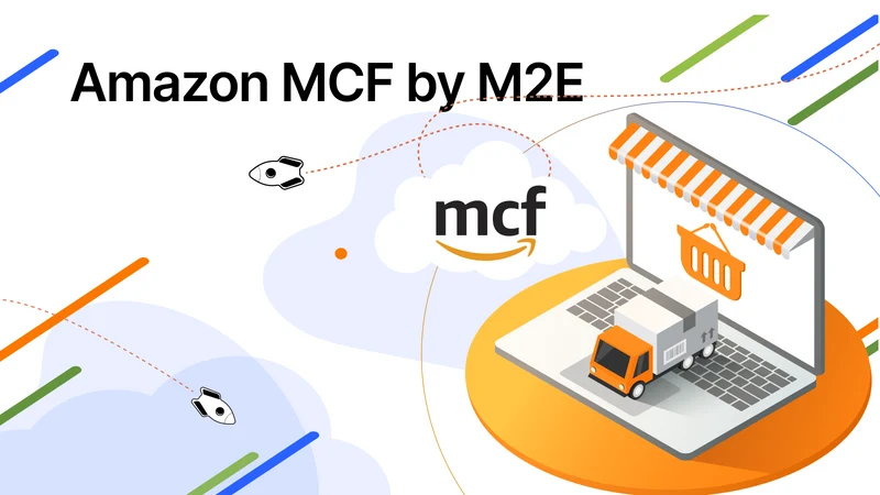 Amazon MCF/ Walmart MCS by M2E