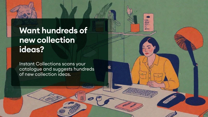 Instant Collections
